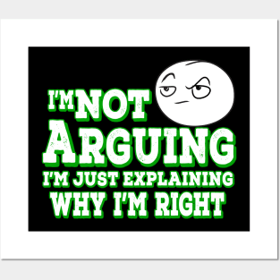 I'm Not Arguing I'm Just Explaining Why I'm Right Green Posters and Art